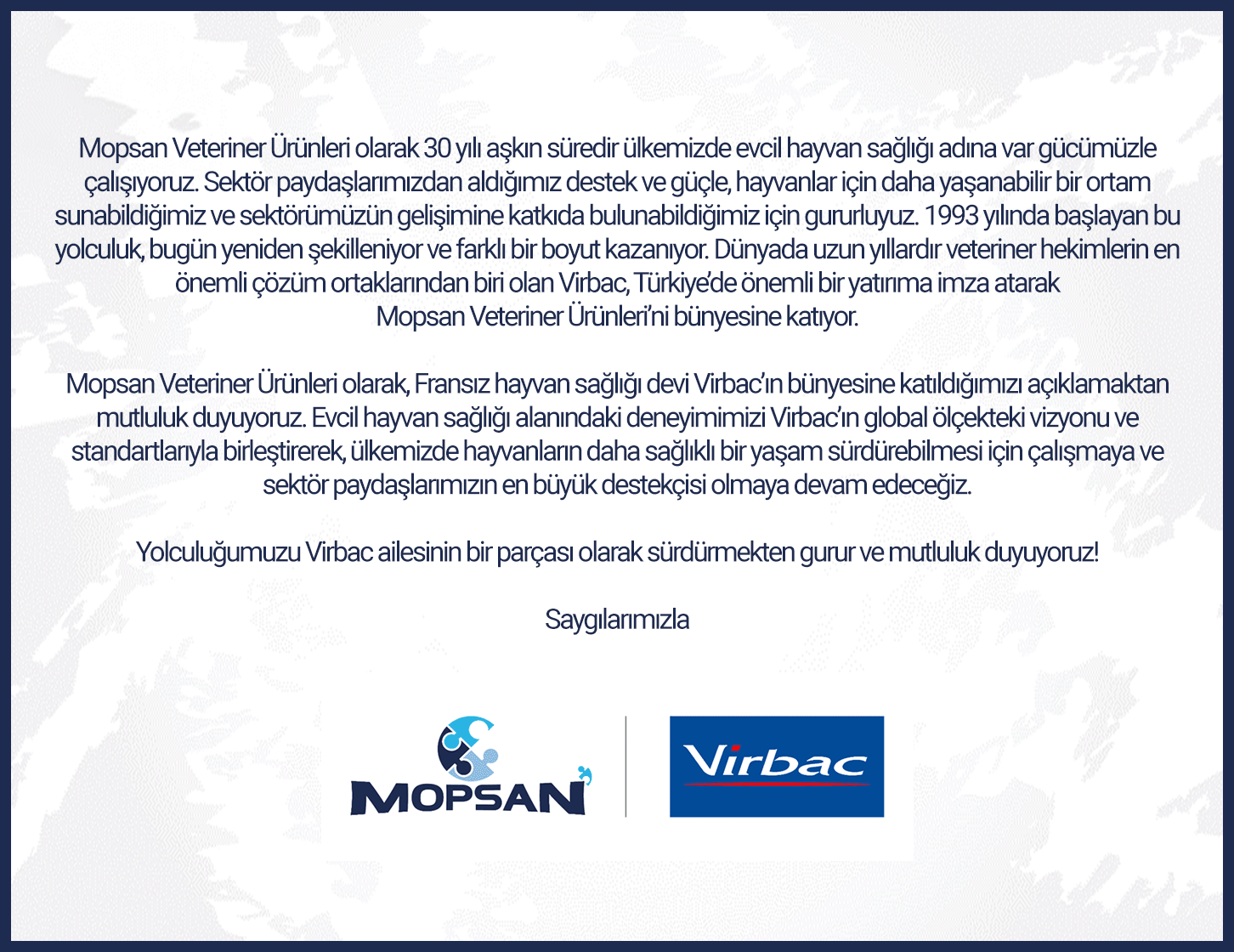 Mopsan Veteriner Ürünleri olarak, Fransız hayvan sağlığı devi Virbac’ın bünyesine katıldığımızı açıklamaktan mutluluk duyuyoruz.